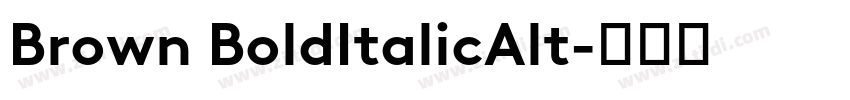 Brown BoldItalicAlt字体转换 Brown BoldItalicAlt字体转换